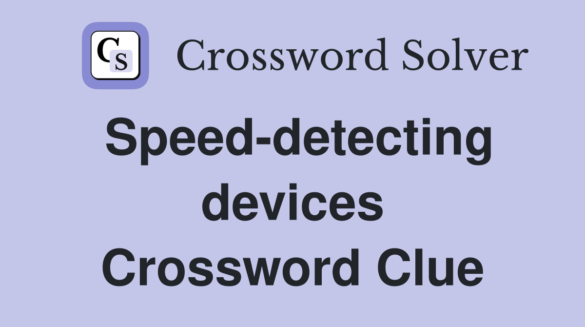 Speed-detecting devices Crossword Clue