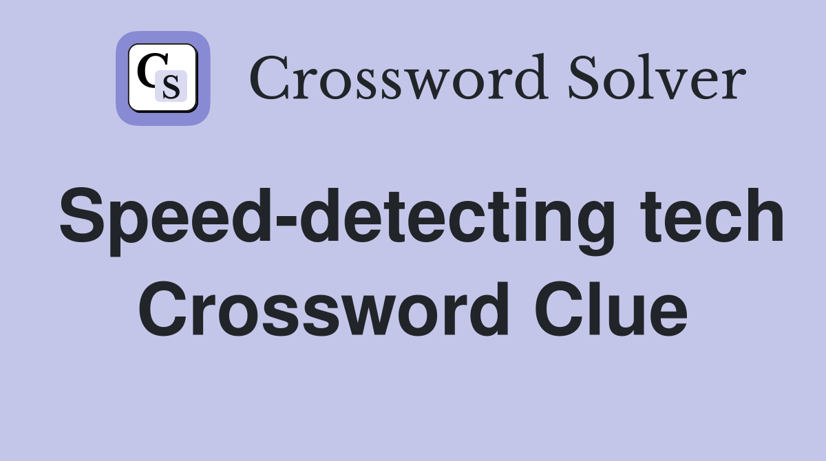 Speed-detecting tech Crossword Clue