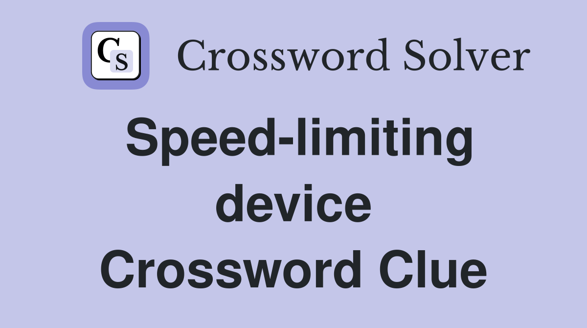 Speed-limiting device Crossword Clue