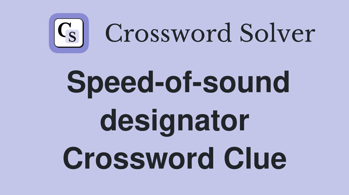 Speed-of-sound designator Crossword Clue