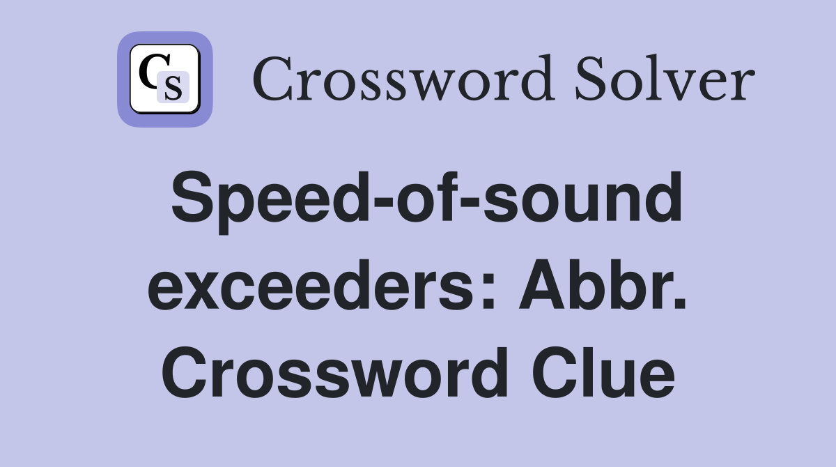 Speed-of-sound exceeders: Abbr. Crossword Clue