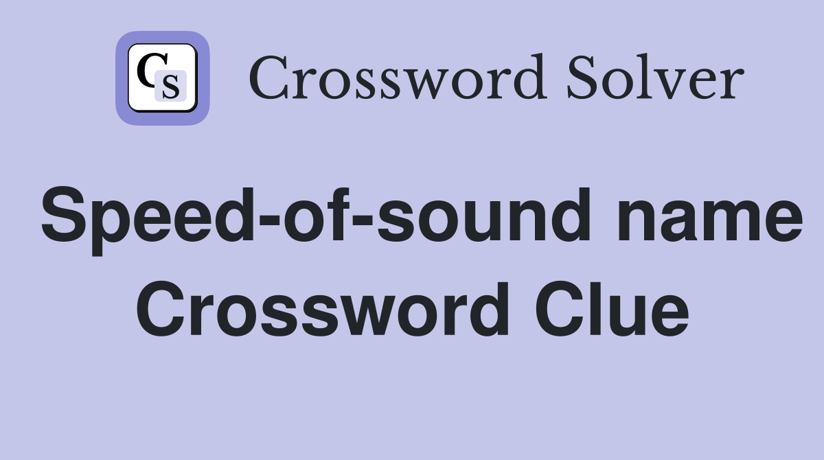 Speed-of-sound name Crossword Clue