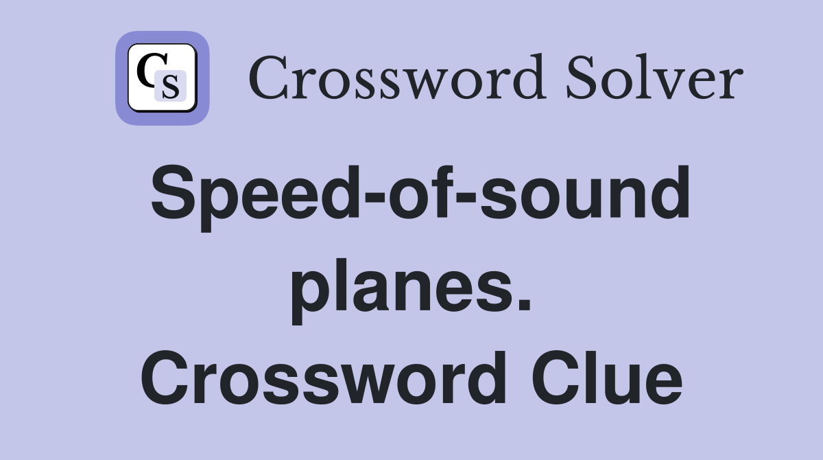 Speed-of-sound planes. Crossword Clue