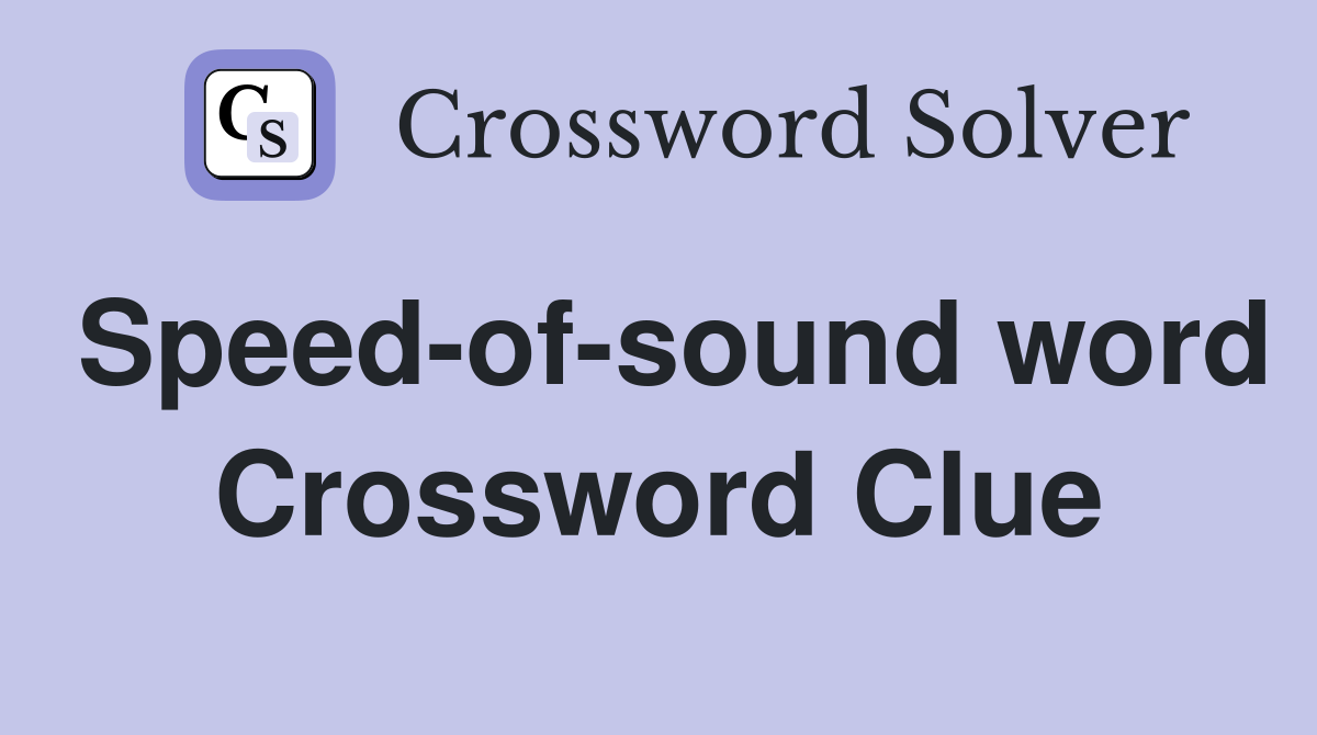 Speed-of-sound word Crossword Clue