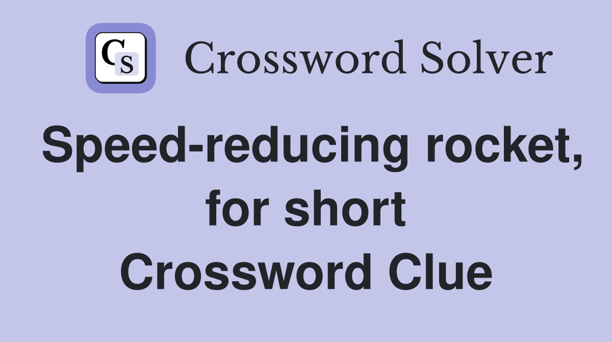 Speed-reducing rocket, for short Crossword Clue