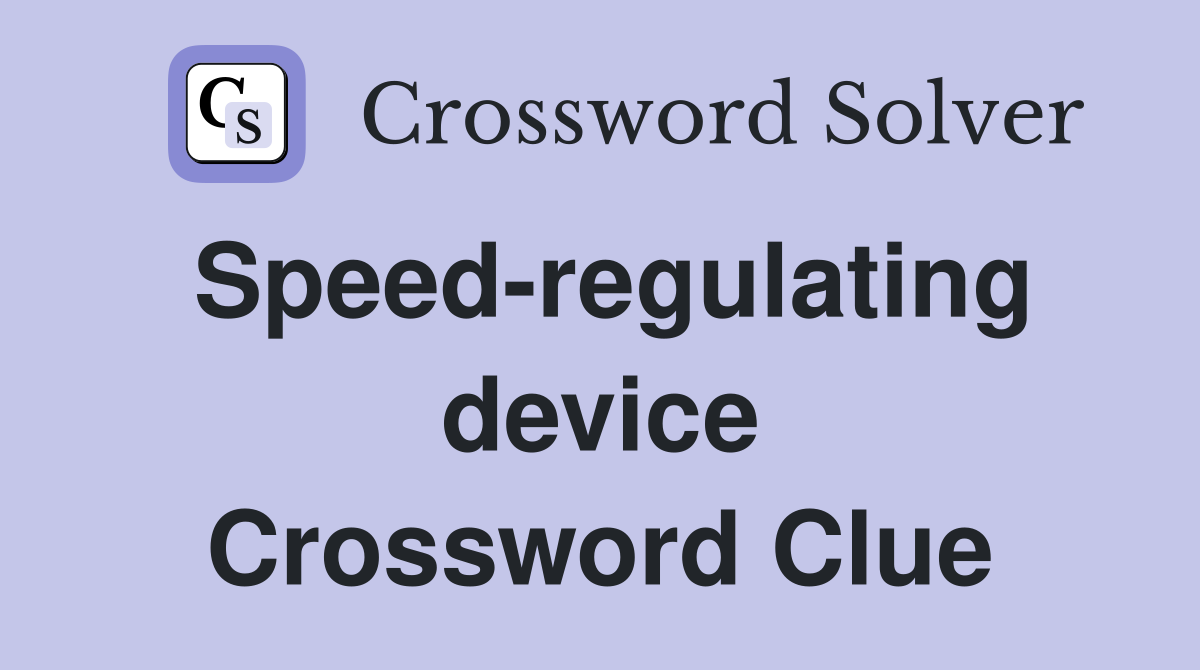 Speed-regulating device Crossword Clue