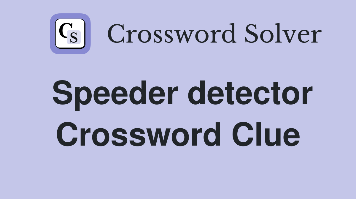 Speeder detector Crossword Clue