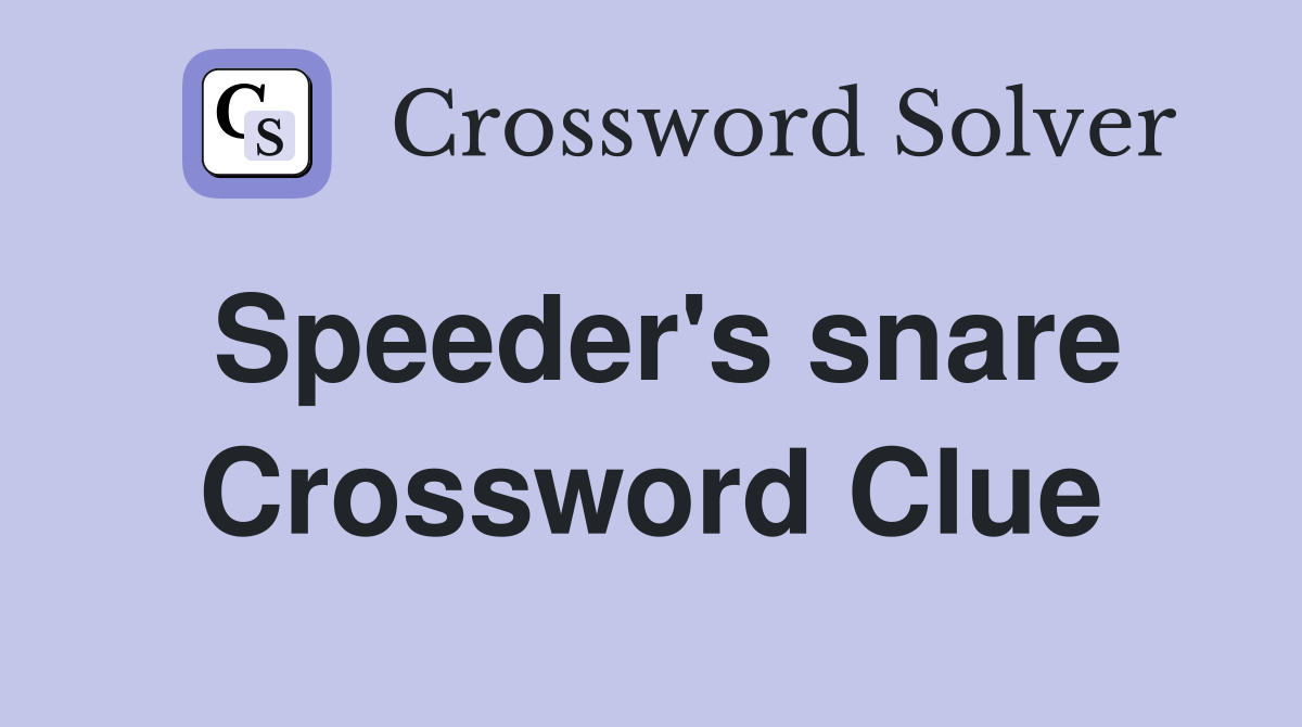 Speeder's snare Crossword Clue
