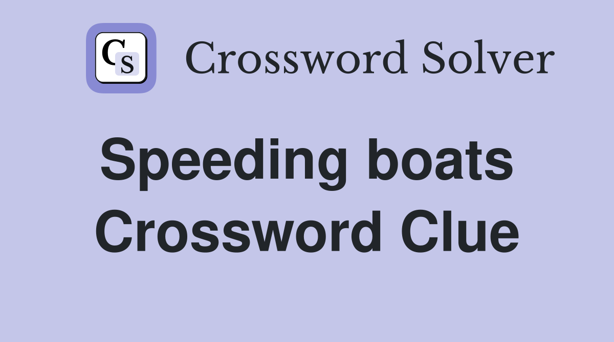Speeding boats  Crossword Clue