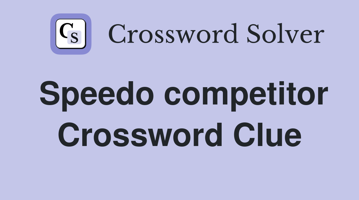 Speedo competitor Crossword Clue