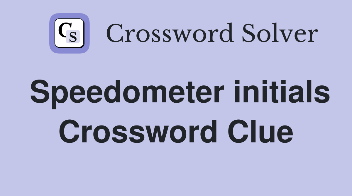 Speedometer initials Crossword Clue
