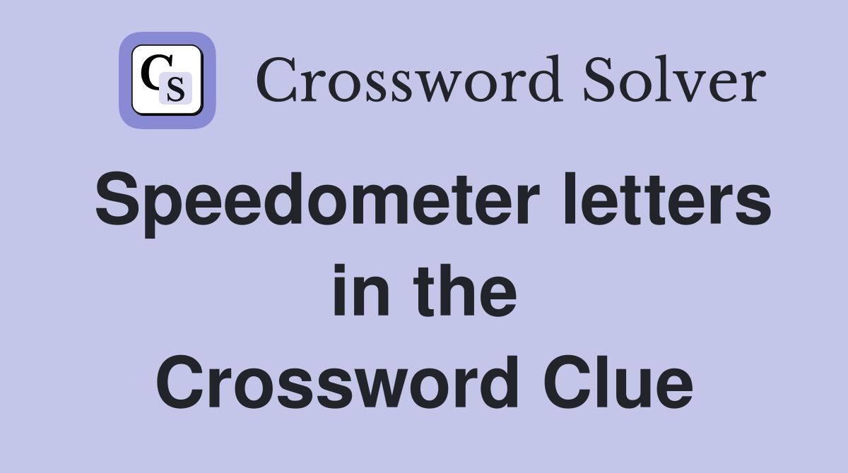 Speedometer letters in the Crossword Clue