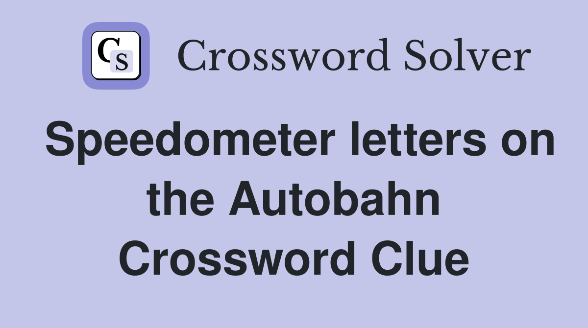 Speedometer letters on the Autobahn Crossword Clue