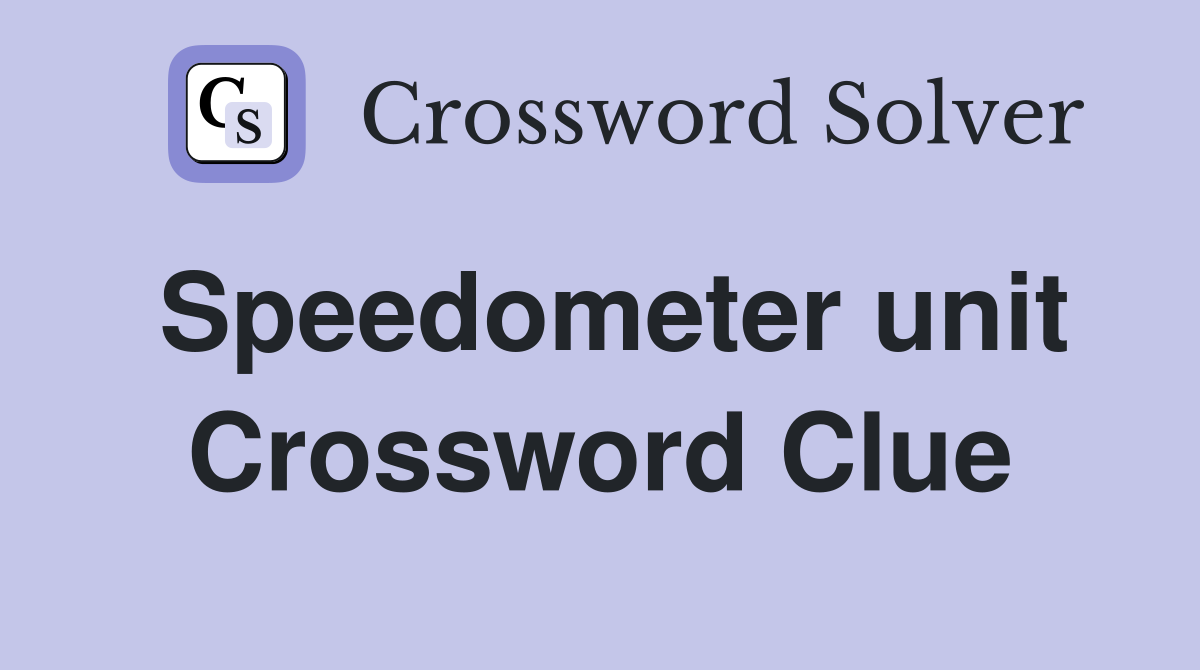 Speedometer unit Crossword Clue