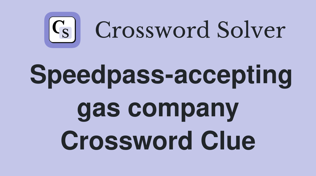 Speedpass-accepting gas company Crossword Clue