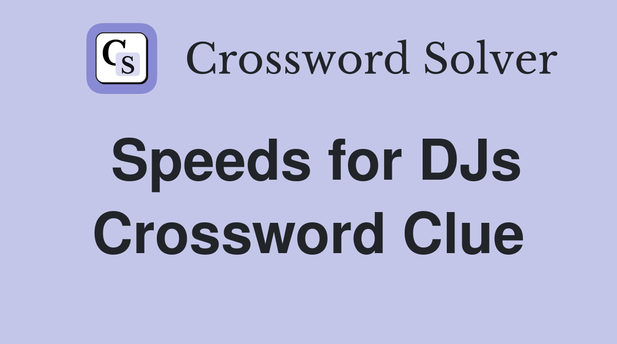 Speeds for DJs Crossword Clue