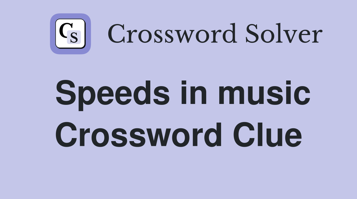 Speeds in music Crossword Clue