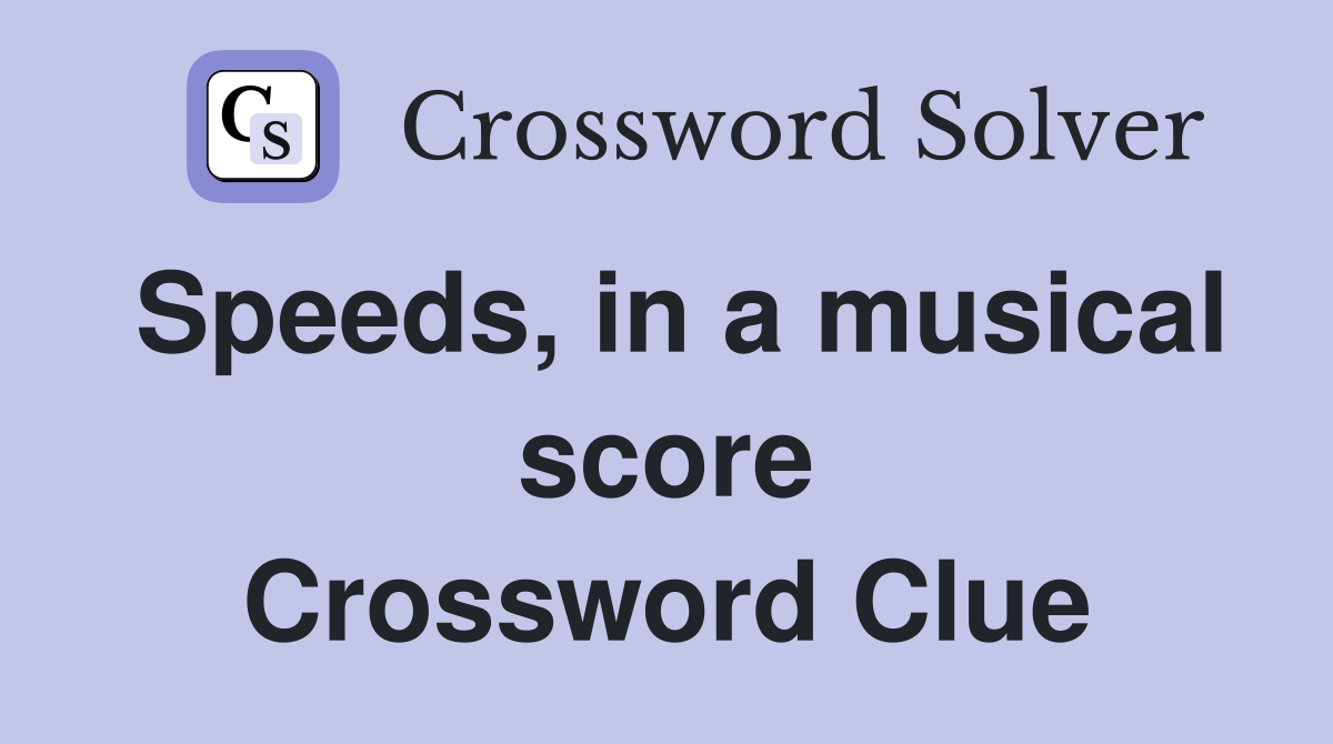 Speeds, in a musical score Crossword Clue