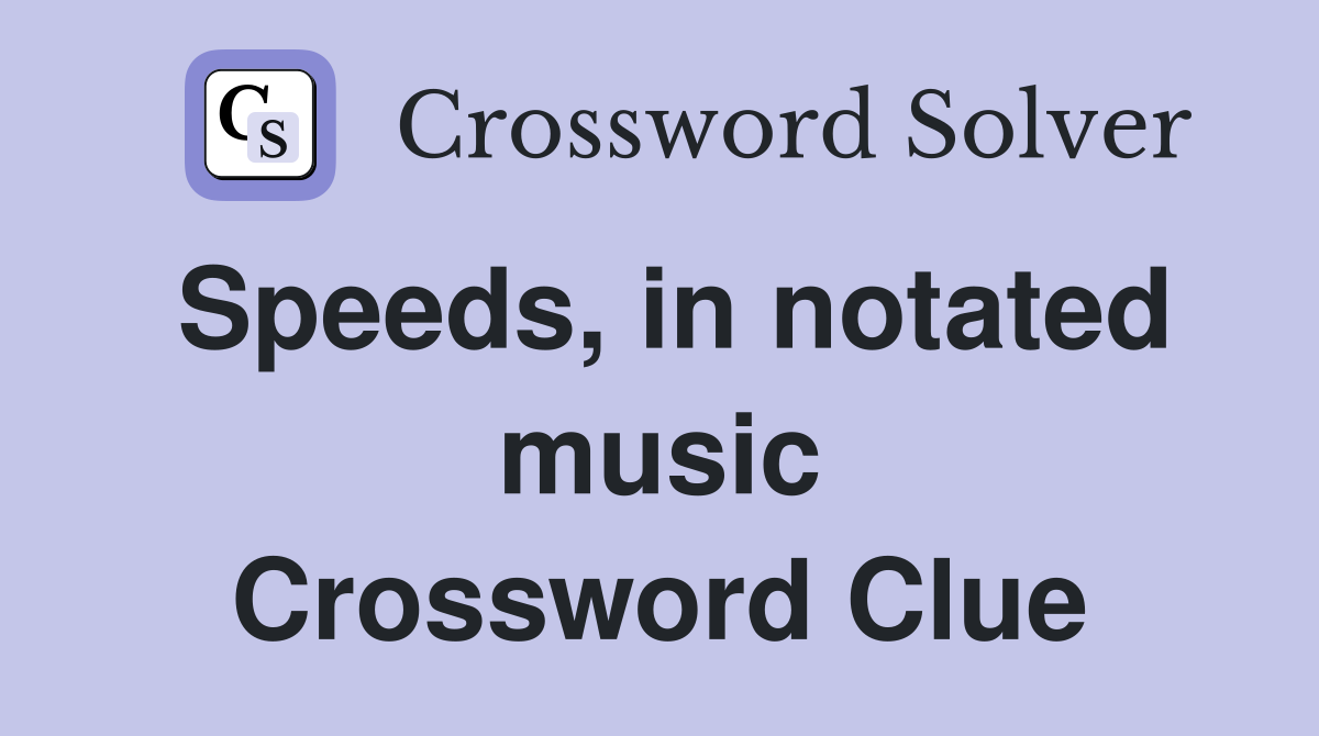 Speeds, in notated music Crossword Clue