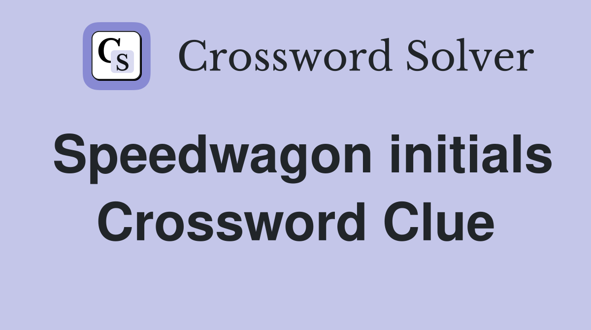 Speedwagon initials Crossword Clue