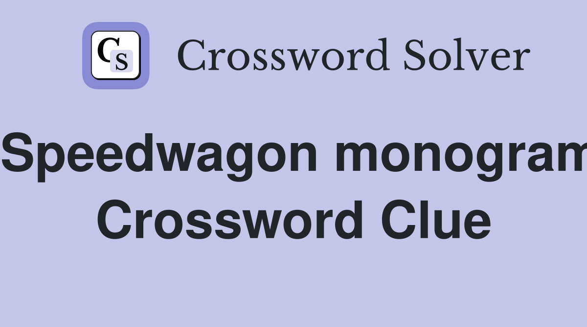 Speedwagon monogram Crossword Clue