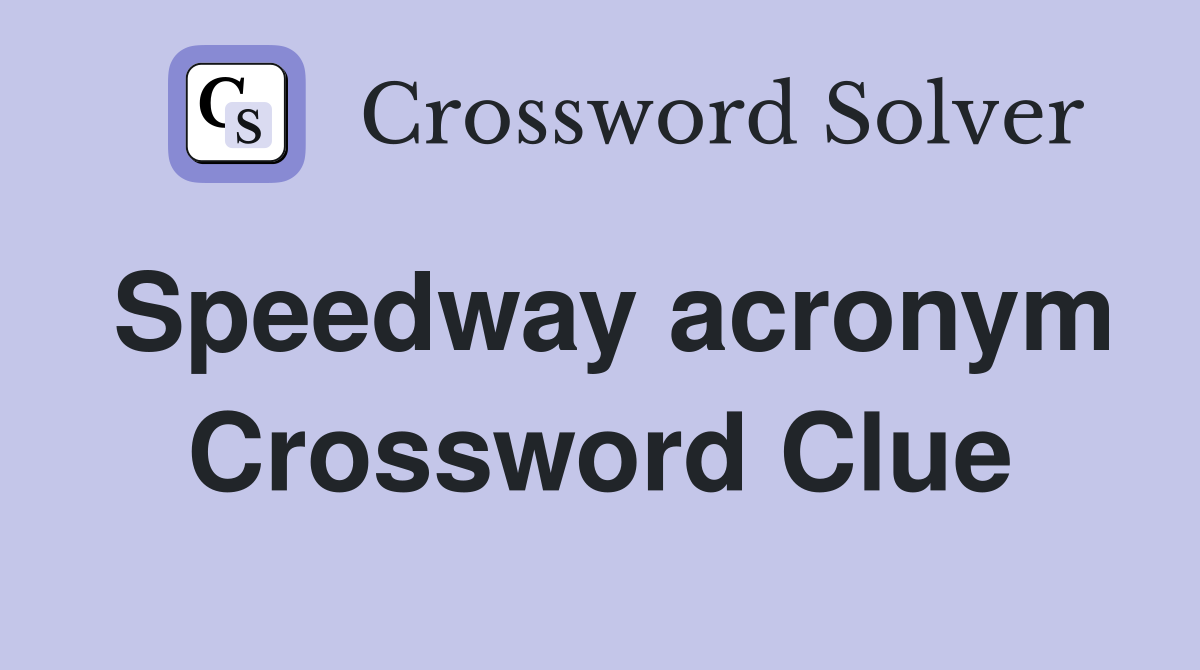 Speedway acronym Crossword Clue