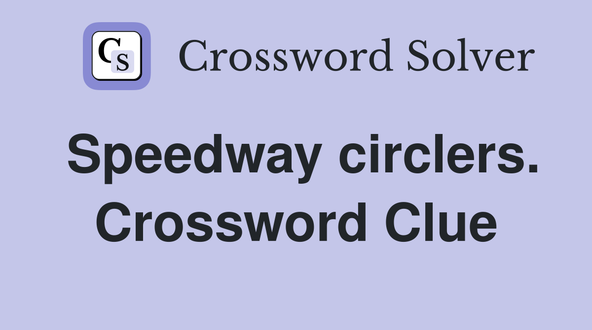 Speedway circlers. Crossword Clue
