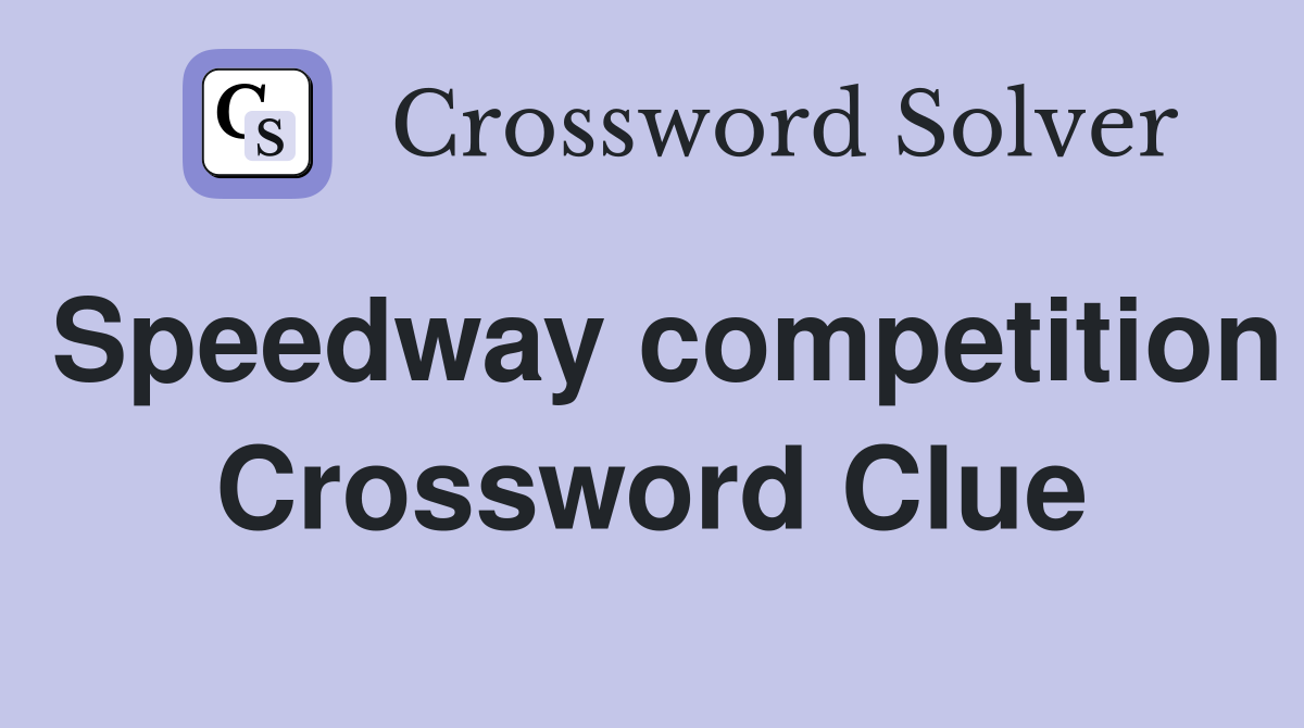 Speedway competition Crossword Clue