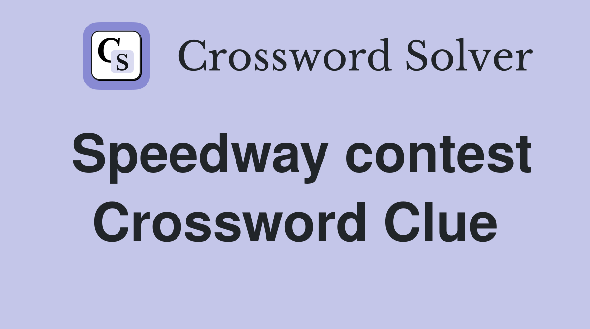 Speedway contest Crossword Clue