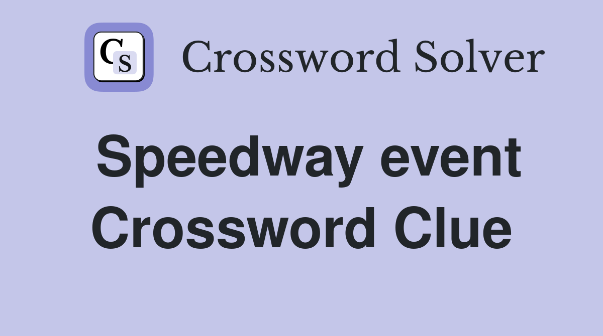 Speedway event Crossword Clue