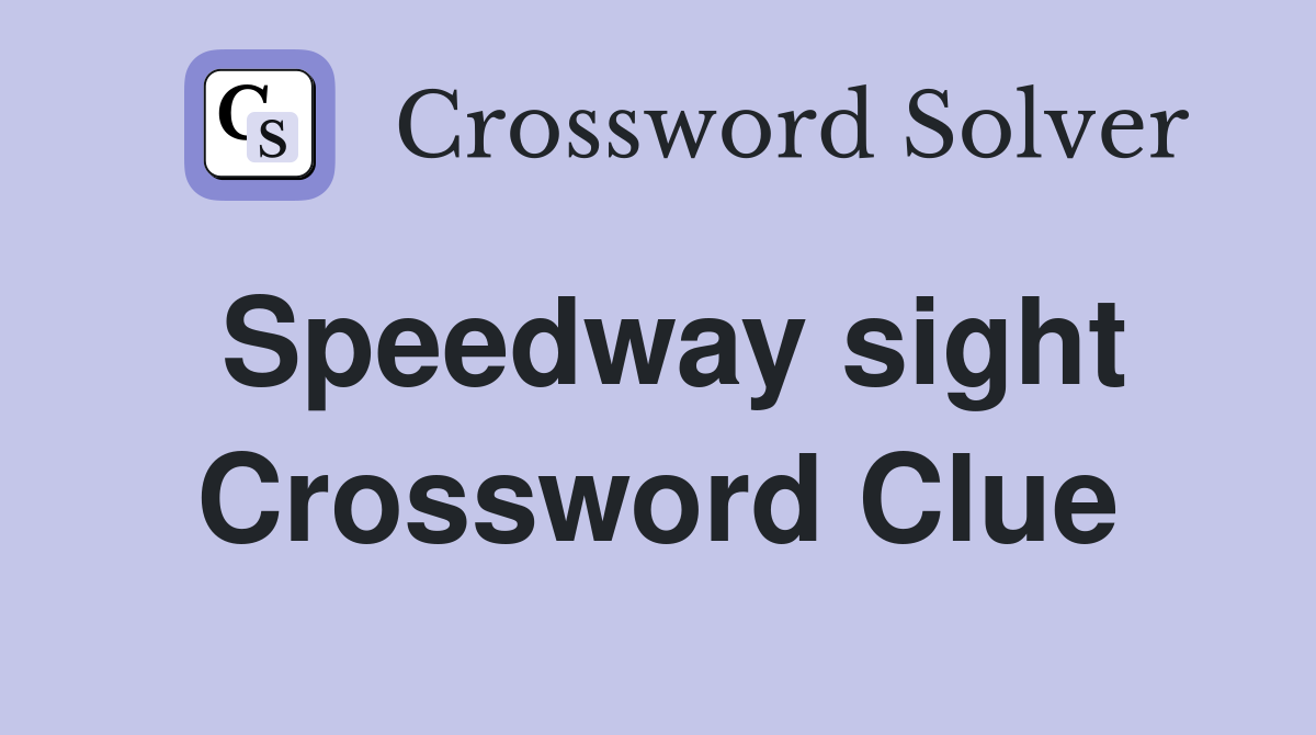 Speedway sight Crossword Clue