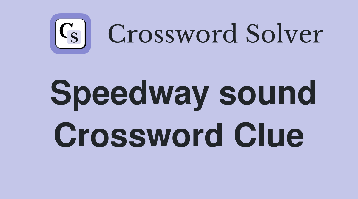 Speedway sound Crossword Clue