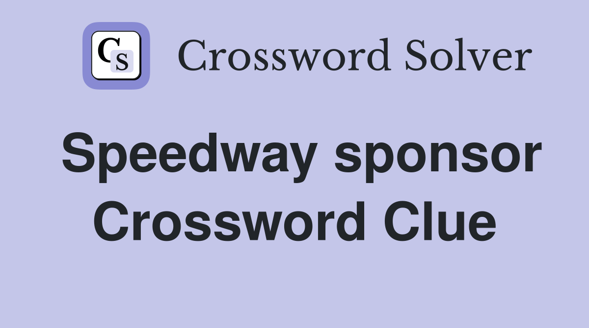 Speedway sponsor Crossword Clue