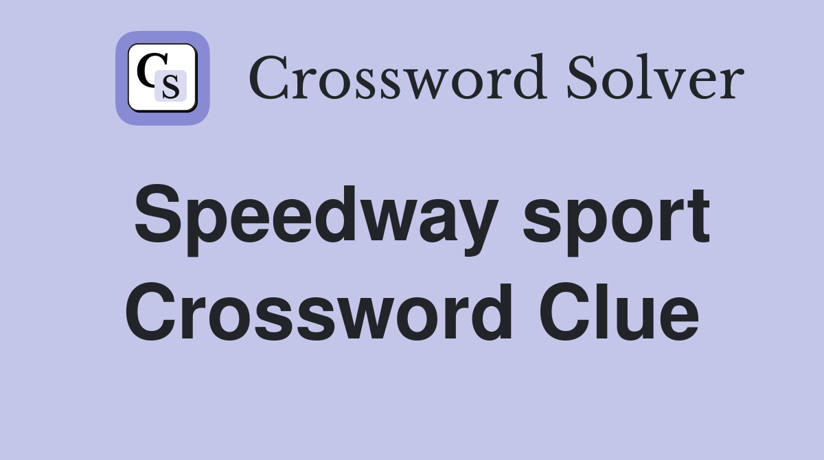 Speedway sport Crossword Clue