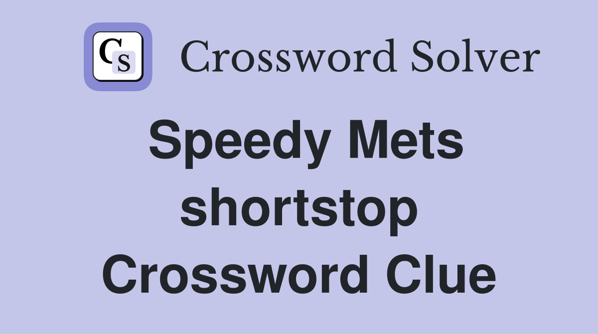 Speedy Mets shortstop Crossword Clue