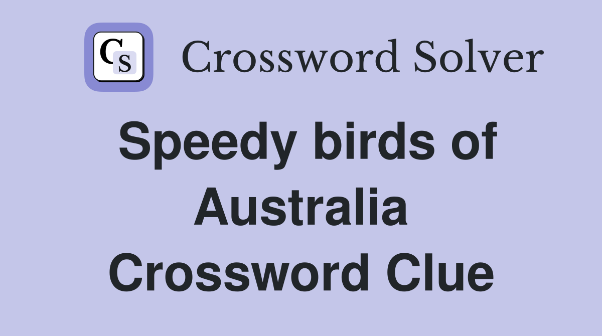 Speedy birds of Australia Crossword Clue