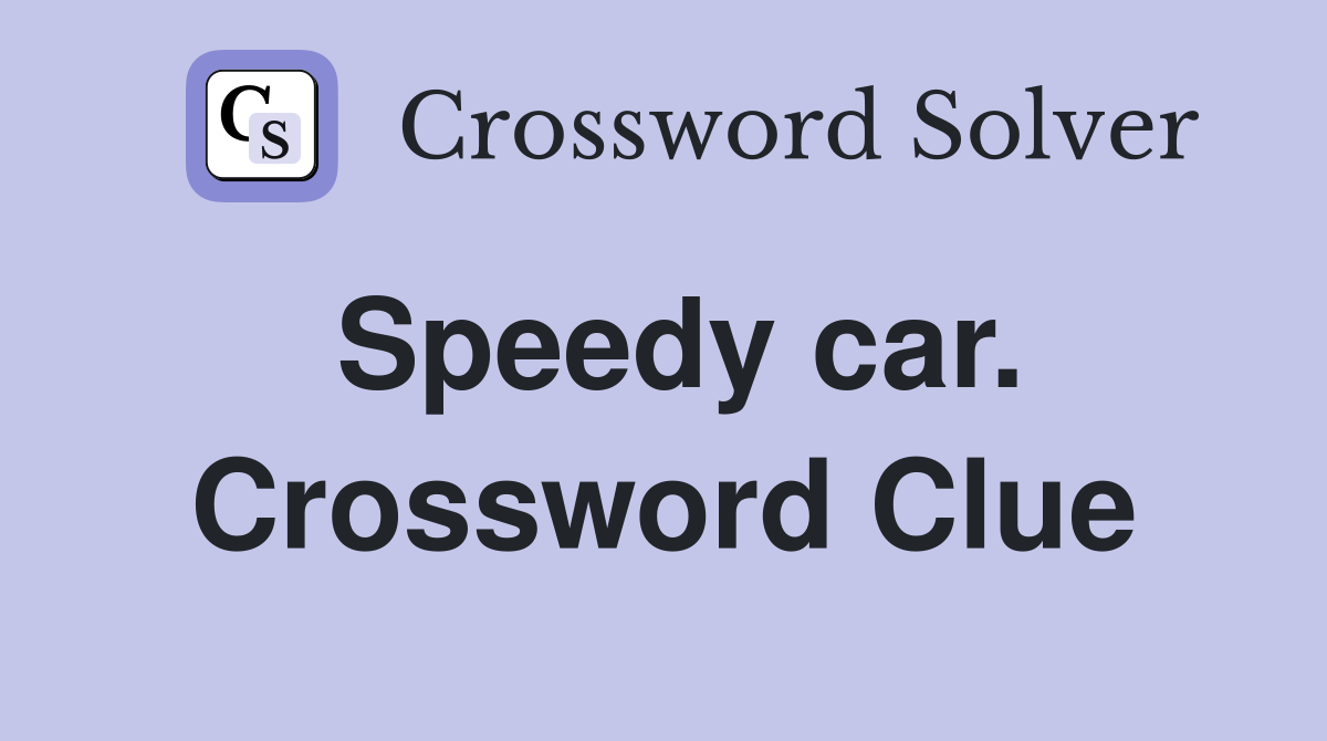 Speedy car. Crossword Clue