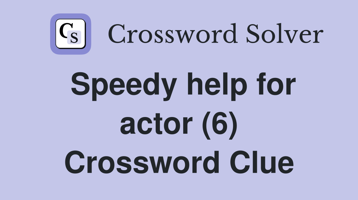 Speedy help for actor (6) Crossword Clue