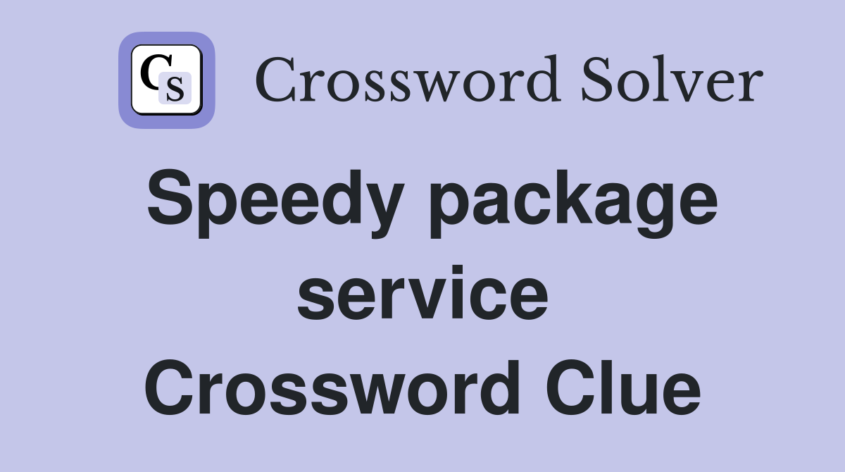 Speedy package service Crossword Clue