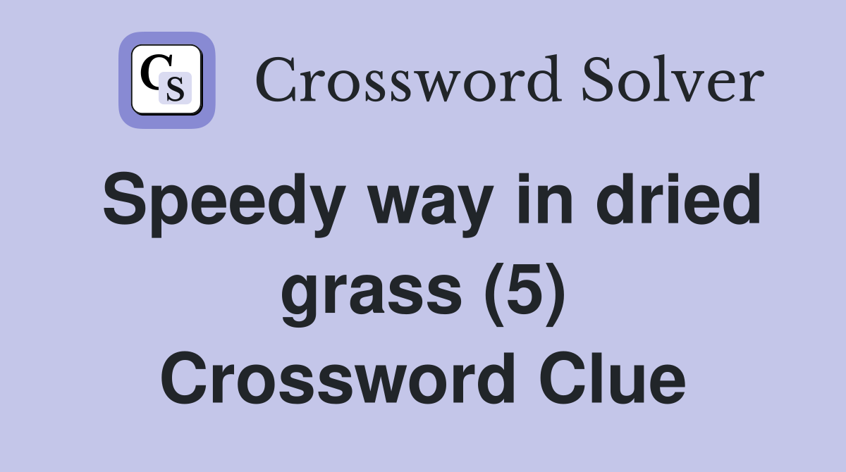 Speedy way in dried grass (5) Crossword Clue