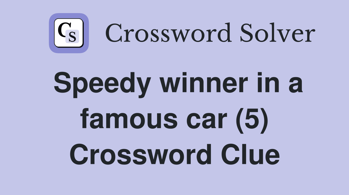 Speedy winner in a famous car (5) Crossword Clue