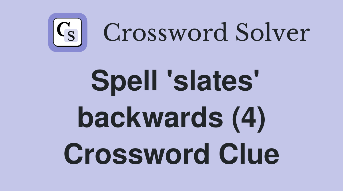 Spell 'slates' backwards (4) Crossword Clue
