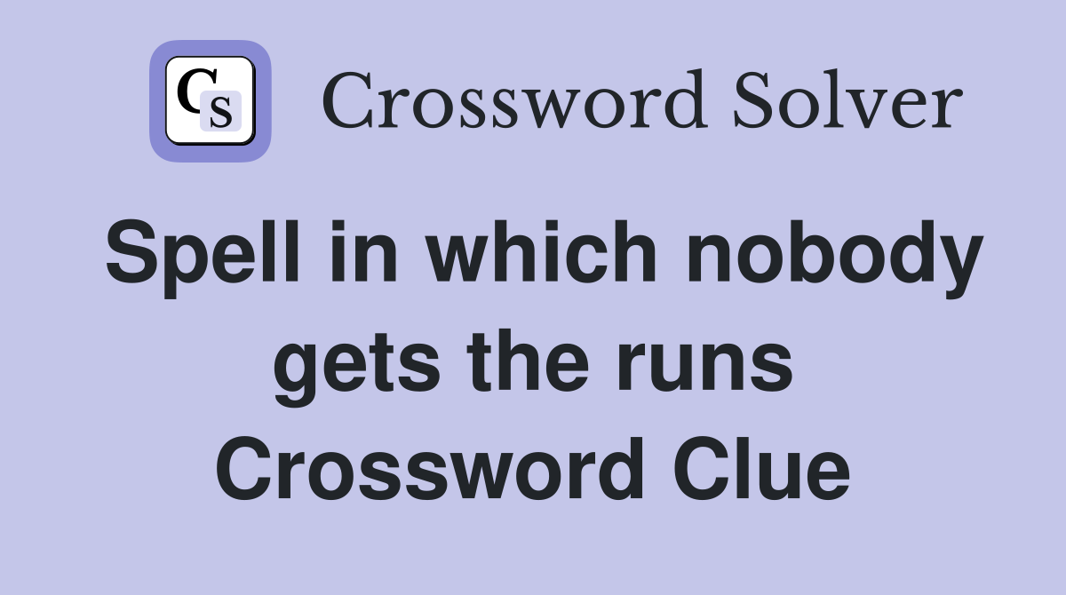Spell in which nobody gets the runs Crossword Clue
