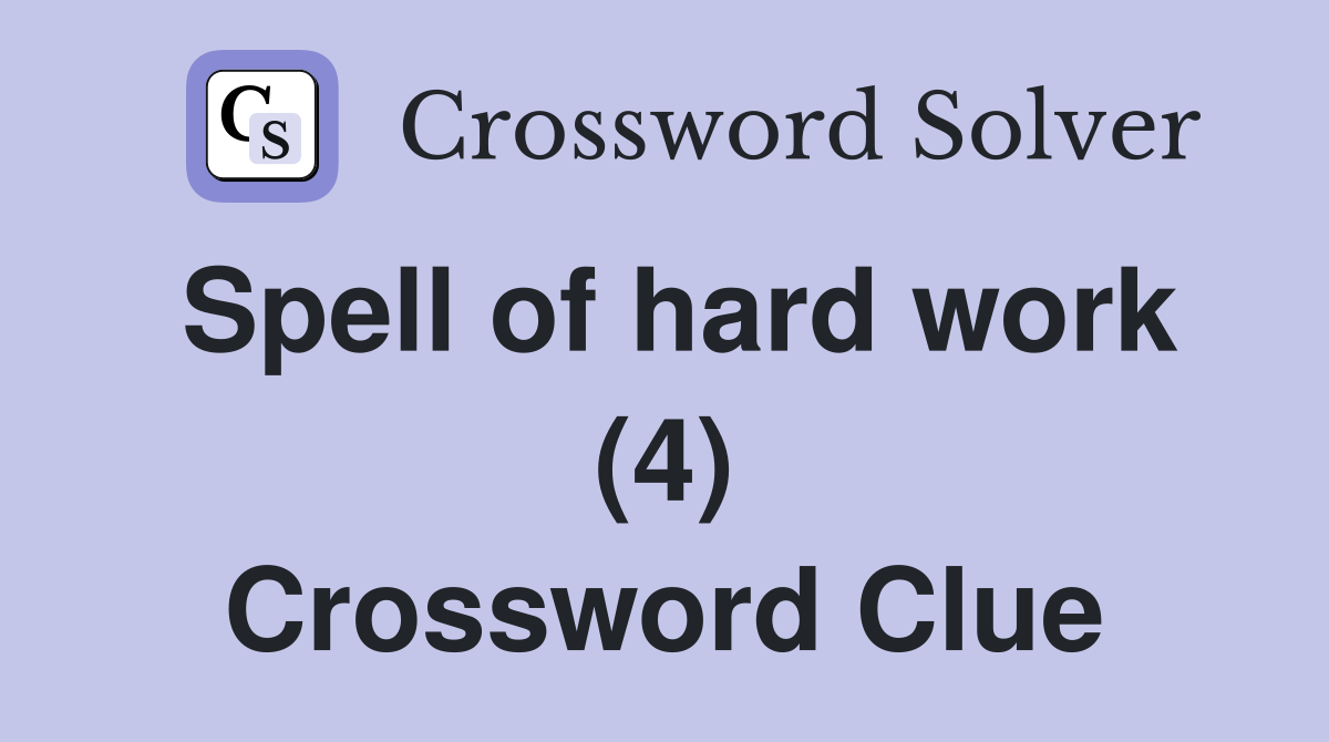 Spell of hard work (4) Crossword Clue