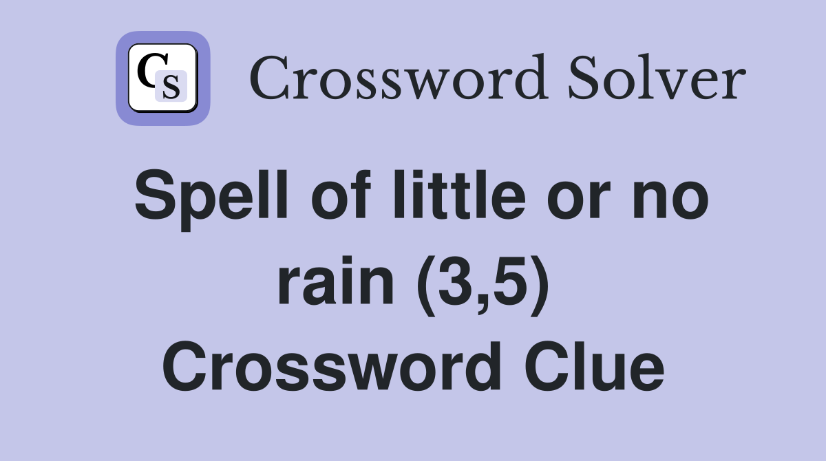 Spell of little or no rain (3,5) Crossword Clue
