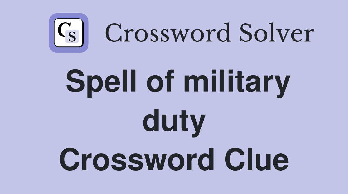 Spell of military duty Crossword Clue
