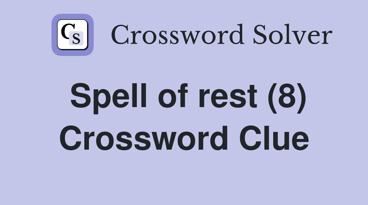 Spell of rest (8) Crossword Clue