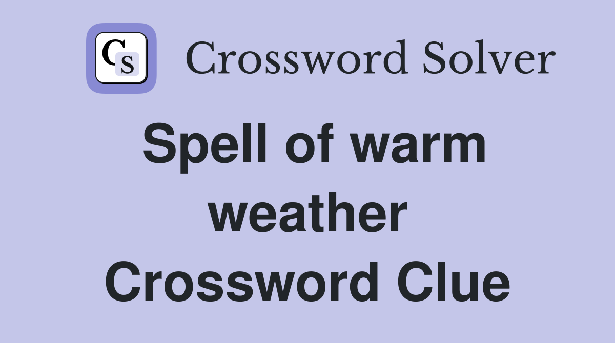 Spell of warm weather Crossword Clue