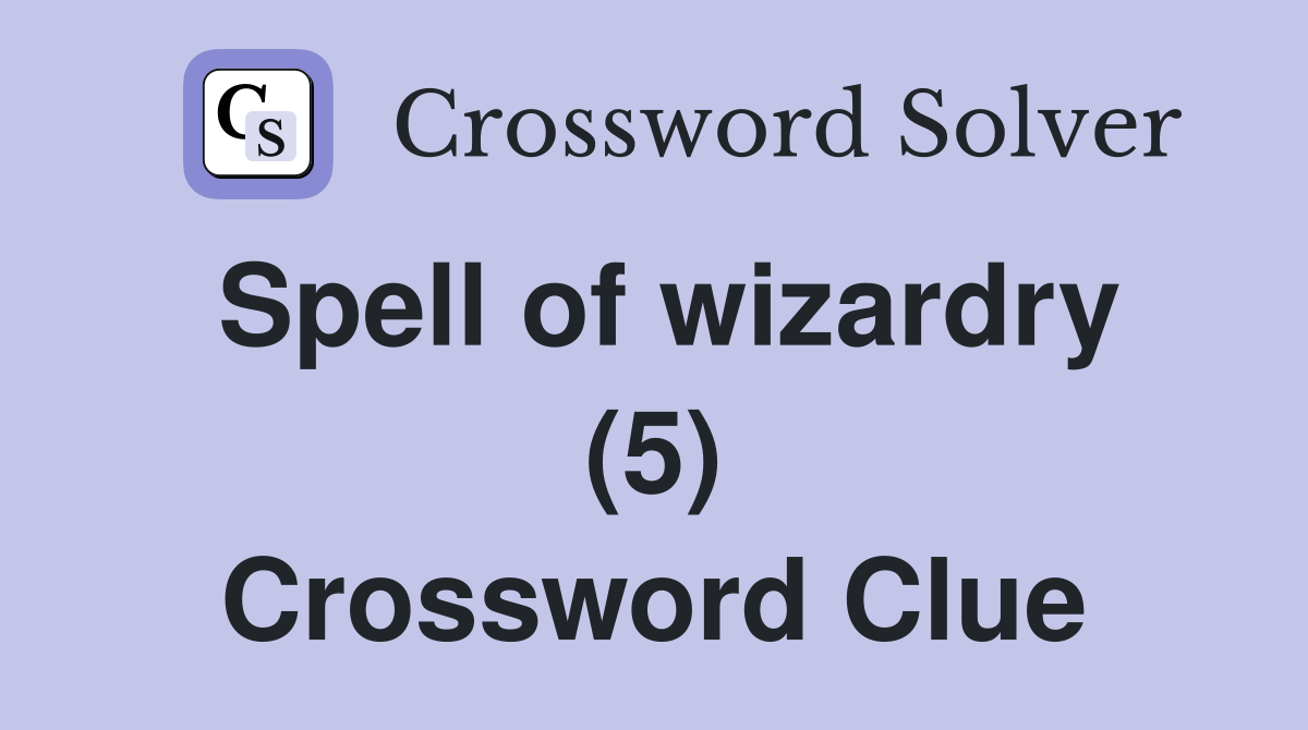 Spell of wizardry (5) Crossword Clue