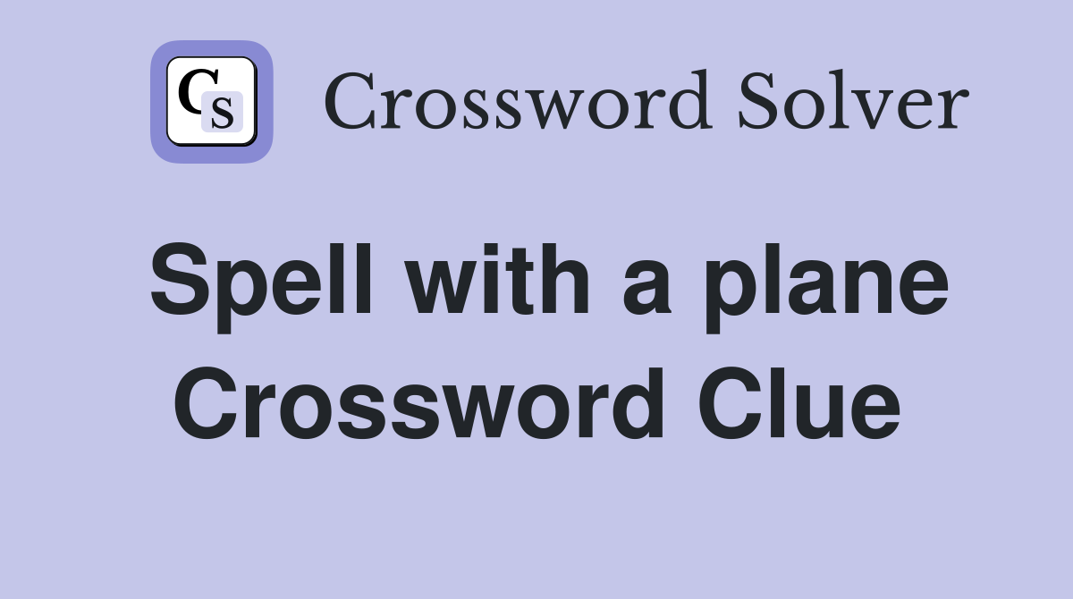 Spell with a plane Crossword Clue
